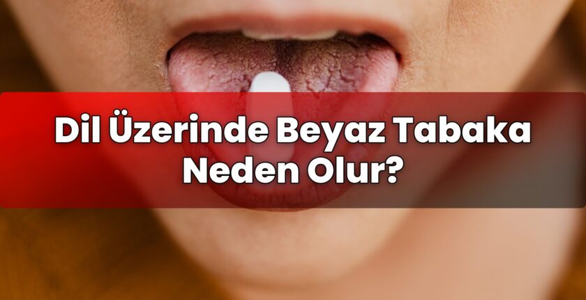 Dil Üzerinde Beyaz Tabaka Neden Olur?