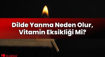 Dilde Yanma Neden Olur, Vitamin Eksikliği Mi?