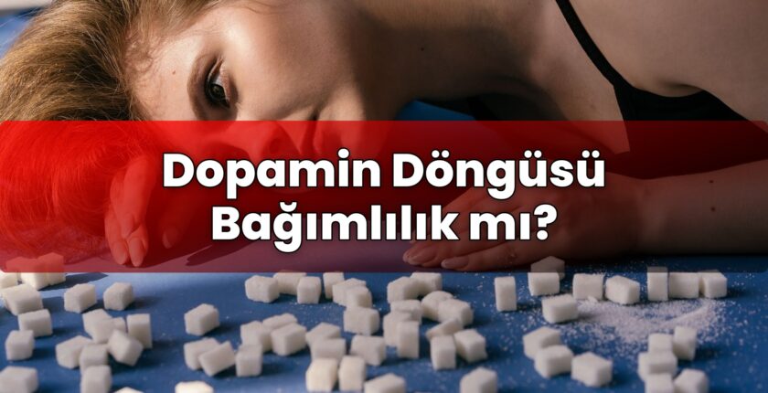 Dopamin Döngüsü Bağımlılık mı?