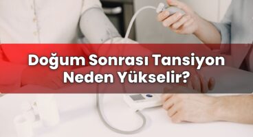 Doğum Sonrası Tansiyon Neden Yükselir?