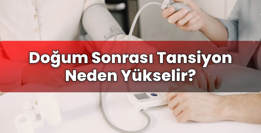 Doğum Sonrası Tansiyon Neden Yükselir?