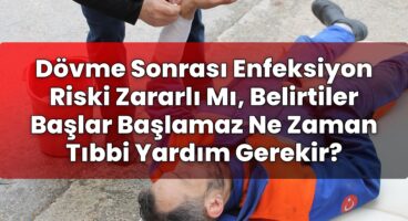 Dövme Sonrası Enfeksiyon Riski Zararlı Mı, Belirtiler Başlar Başlamaz Ne Zaman
Tıbbi Yardım Gerekir?