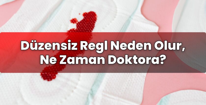Düzensiz Regl Neden Olur, Ne Zaman Doktora?