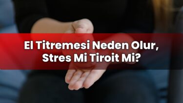 El Titremesi Neden Olur, Stres Mi Tiroit Mi?