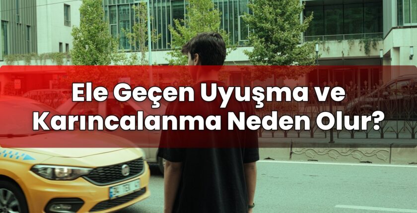 Ele Geçen Uyuşma ve Karıncalanma Neden Olur?