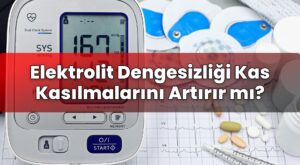 Elektrolit Dengesizliği Kas Kasılmalarını Artırır mı?