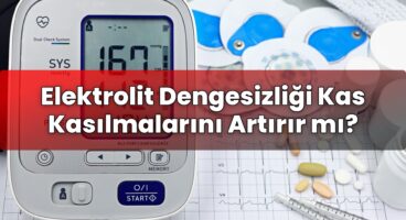 Elektrolit Dengesizliği Kas Kasılmalarını Artırır mı?