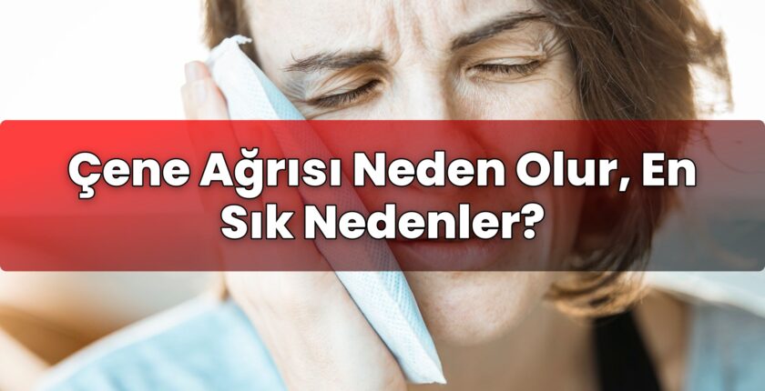 Çene Ağrısı Neden Olur, En Sık Nedenler?