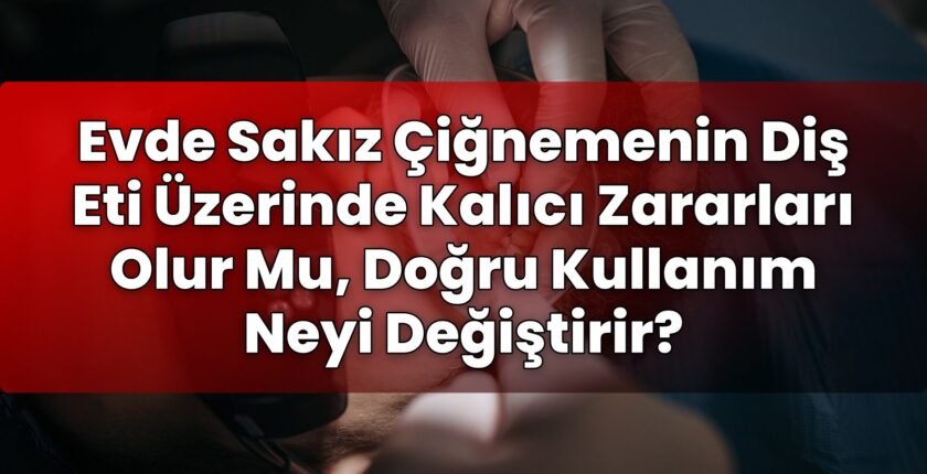 Evde Sakız Çiğnemenin Diş Eti Üzerinde Kalıcı Zararları Olur Mu, Doğru Kullanım
Neyi Değiştirir?
