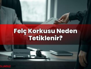 Felç Korkusu Neden Tetiklenir?