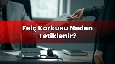 Felç Korkusu Neden Tetiklenir?