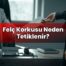 Felç Korkusu Neden Tetiklenir?