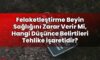 Felaketleştirme Beyin Sağlığını Zarar Verir Mi, Hangi Düşünce Belirtileri
Tehlike İşaretidir?