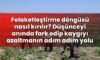 Felaketleştirme döngüsü nasıl kırılır? Düşünceyi anında fark edip kaygıyı
azaltmanın adım adım yolu