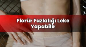 Florür Fazlalığı Leke Yapabilir