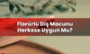 Florürlü Diş Macunu Herkese Uygun Mu?