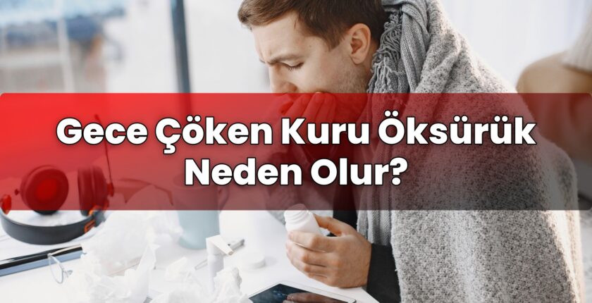 Gece Çöken Kuru Öksürük Neden Olur?