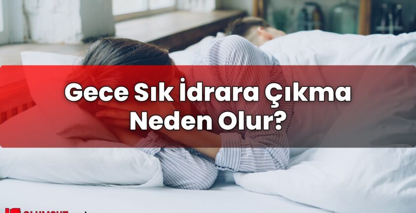 Gece Sık İdrara Çıkma Neden Olur?