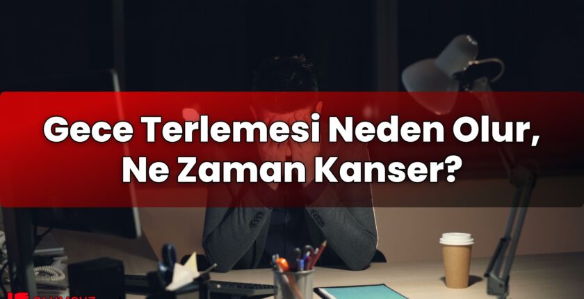 Gece Terlemesi Neden Olur, Ne Zaman Kanser?