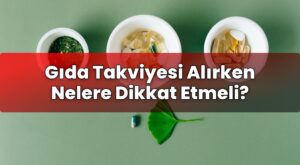 Gıda Takviyesi Alırken Nelere Dikkat Etmeli?
