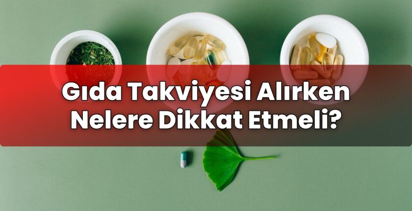 Gıda Takviyesi Alırken Nelere Dikkat Etmeli?