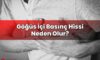 Göğüs İçi Basınç Hissi Neden Olur?