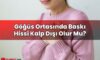 Göğüs Ortasında Baskı Hissi Kalp Dışı Olur Mu?