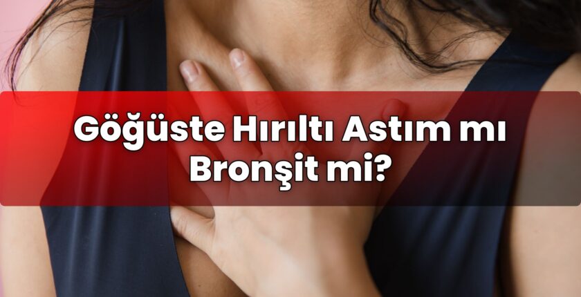 Göğüste Hırıltı Astım mı Bronşit mi?
