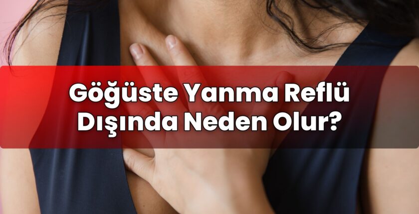 Göğüste Yanma Reflü Dışında Neden Olur?