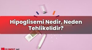 Hipoglisemi Nedir, Neden Tehlikelidir?