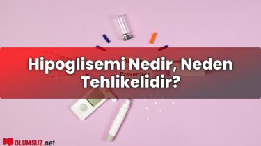 Hipoglisemi Nedir, Neden Tehlikelidir?