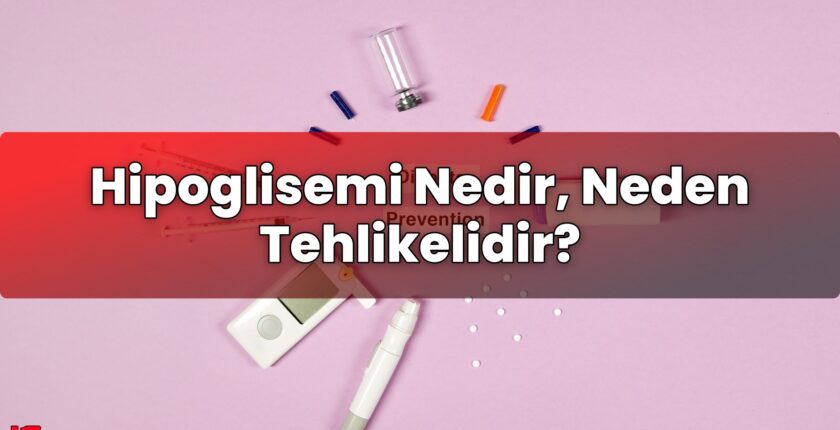 Hipoglisemi Nedir, Neden Tehlikelidir?