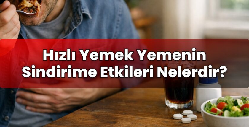 Hızlı Yemek Yemenin Sindirime Etkileri Nelerdir?