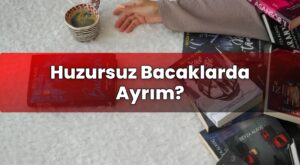 Huzursuz Bacaklarda Ayrım?
