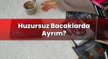 Huzursuz Bacaklarda Ayrım?