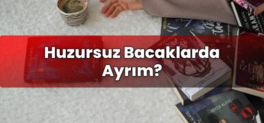 Huzursuz Bacaklarda Ayrım?