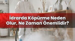 İdrarda Köpürme Neden Olur, Ne Zaman Önemlidir?