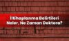 İltihaplanma Belirtileri Neler, Ne Zaman Doktora?
