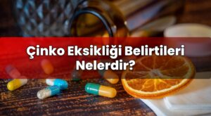 Çinko Eksikliği Belirtileri Nelerdir?