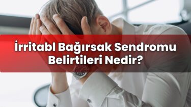 İrritabl Bağırsak Sendromu Belirtileri Nedir?