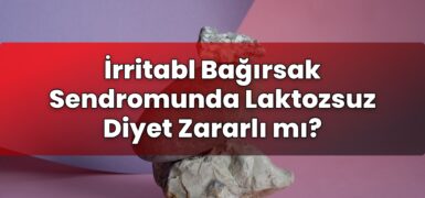 İrritabl Bağırsak Sendromunda Laktozsuz Diyet Zararlı mı?