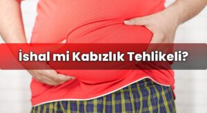 İshal mi Kabızlık Tehlikeli?