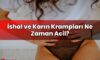 İshal ve Karın Krampları Ne Zaman Acil?