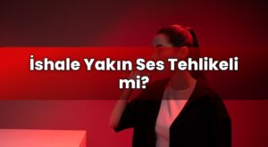 İshale Yakın Ses Tehlikeli mi?