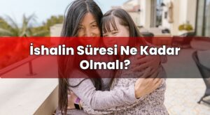 İshalin Süresi Ne Kadar Olmalı?