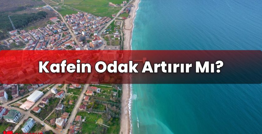 Kafein Odak Artırır Mı?