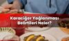 Karaciğer Yağlanması Belirtileri Neler?