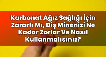 Karbonat Ağız Sağlığı İçin Zararlı Mı, Diş Minenizi Ne Kadar Zorlar Ve Nasıl
Kullanmalısınız?
