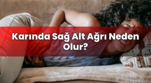 Karında Sağ Alt Ağrı Neden Olur?