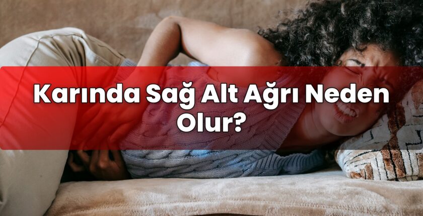Karında Sağ Alt Ağrı Neden Olur?